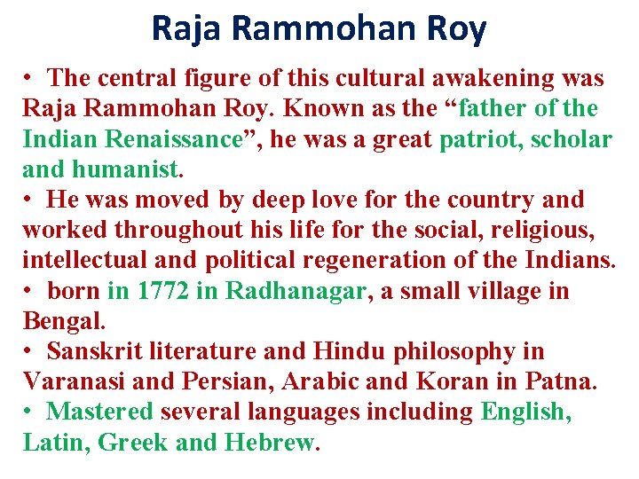 Raja Rammohan Roy • The central figure of this cultural awakening was Raja Rammohan