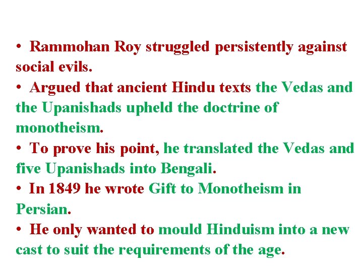  • Rammohan Roy struggled persistently against social evils. • Argued that ancient Hindu