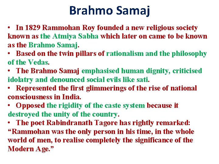 Brahmo Samaj • In 1829 Rammohan Roy founded a new religious society known as