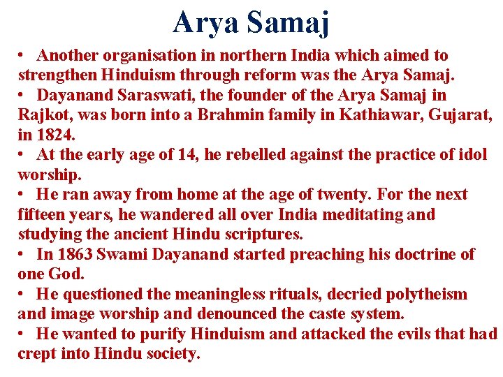 Arya Samaj • Another organisation in northern India which aimed to strengthen Hinduism through