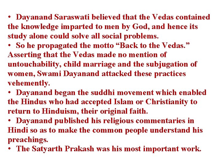  • Dayanand Saraswati believed that the Vedas contained the knowledge imparted to men