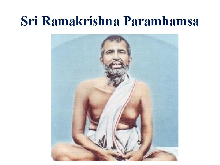 Sri Ramakrishna Paramhamsa 