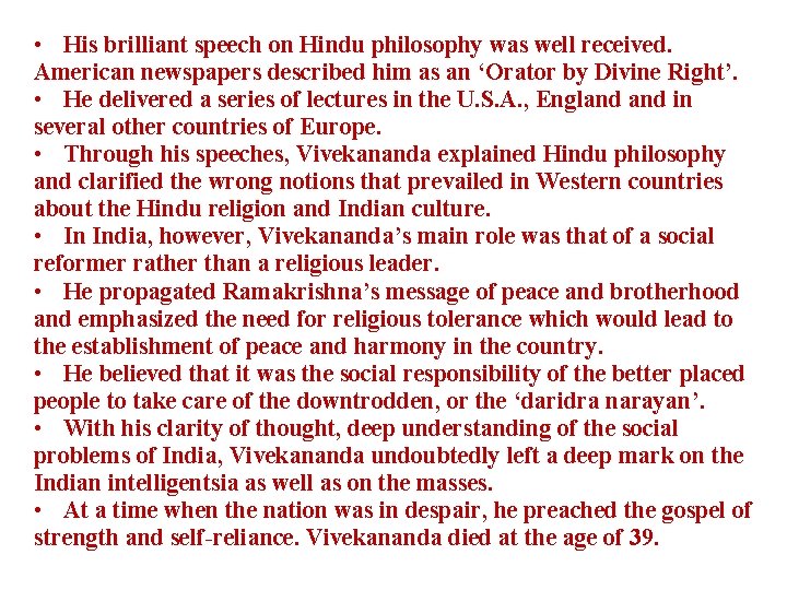  • His brilliant speech on Hindu philosophy was well received. American newspapers described