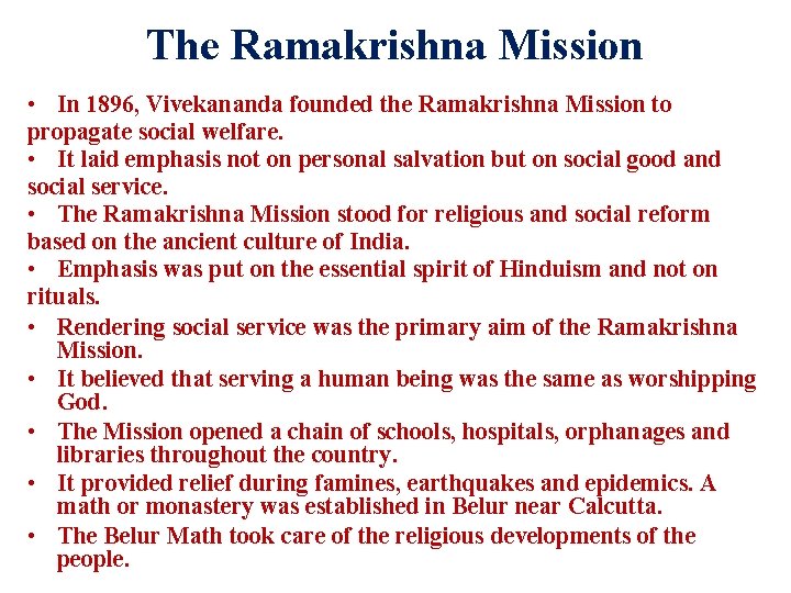 The Ramakrishna Mission • In 1896, Vivekananda founded the Ramakrishna Mission to propagate social