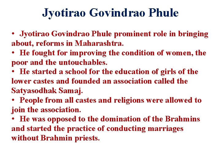 Jyotirao Govindrao Phule • Jyotirao Govindrao Phule prominent role in bringing about, reforms in