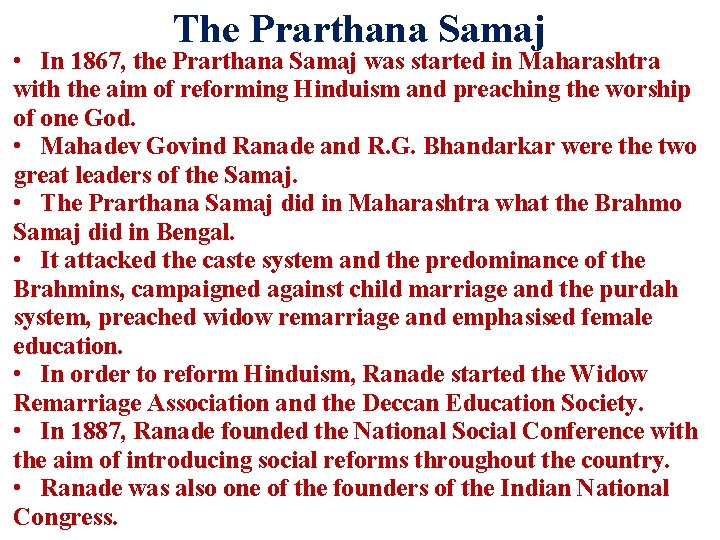 The Prarthana Samaj • In 1867, the Prarthana Samaj was started in Maharashtra with