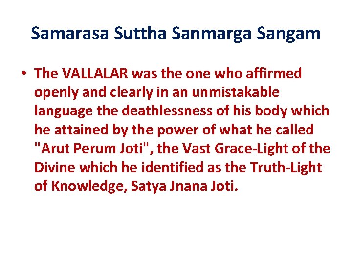 Samarasa Suttha Sanmarga Sangam • The VALLALAR was the one who affirmed openly and