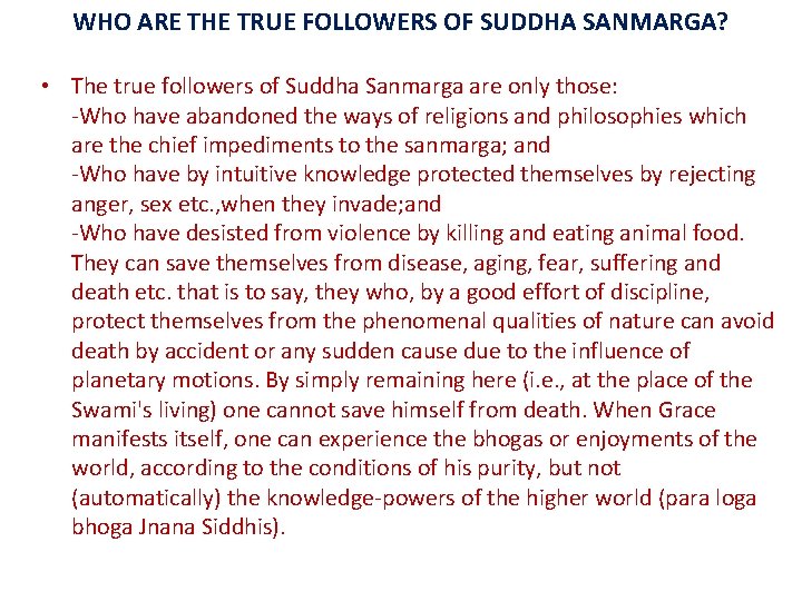 WHO ARE THE TRUE FOLLOWERS OF SUDDHA SANMARGA? • The true followers of Suddha