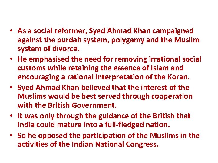  • As a social reformer, Syed Ahmad Khan campaigned against the purdah system,