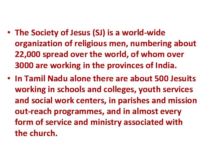  • The Society of Jesus (SJ) is a world-wide organization of religious men,
