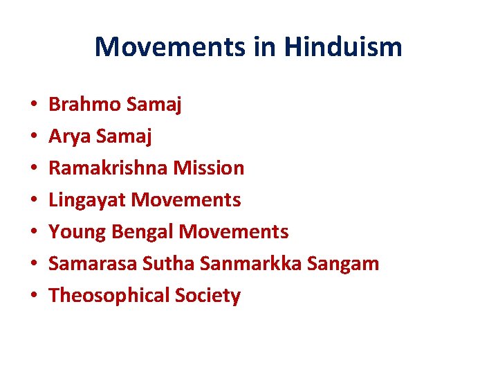 Movements in Hinduism • • Brahmo Samaj Arya Samaj Ramakrishna Mission Lingayat Movements Young