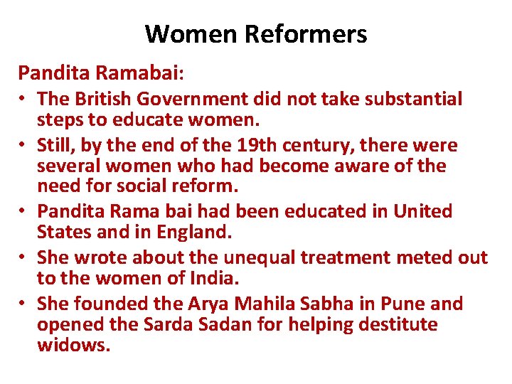 Women Reformers Pandita Ramabai: • The British Government did not take substantial • •