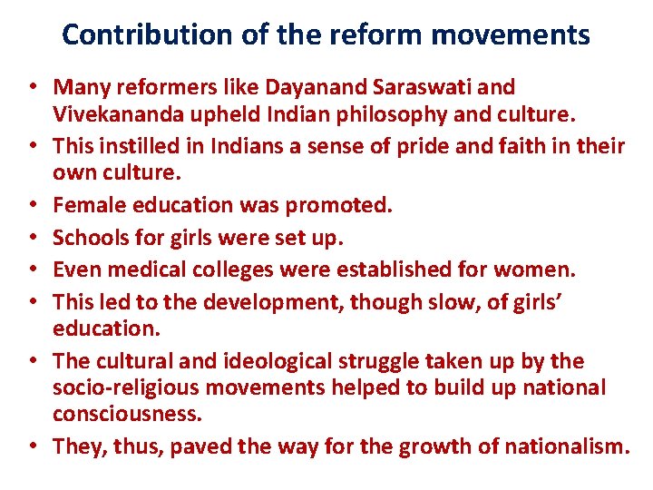Contribution of the reform movements • Many reformers like Dayanand Saraswati and Vivekananda upheld