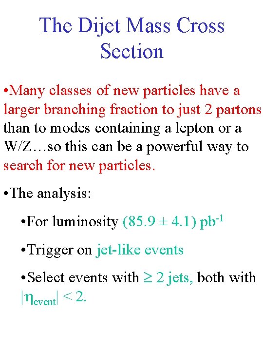 The Dijet Mass Cross Section • Many classes of new particles have a larger