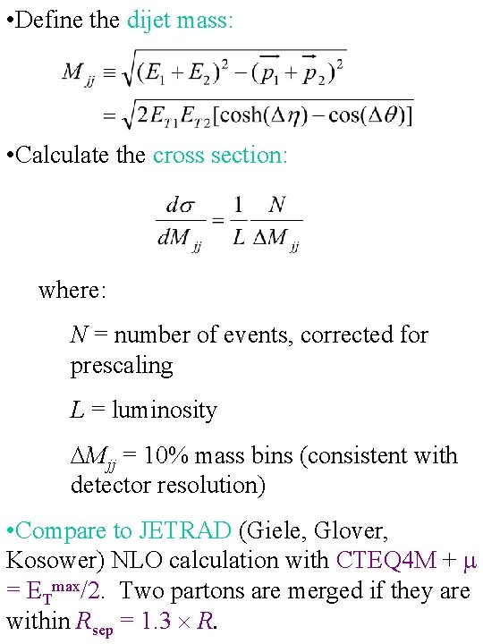  • Define the dijet mass: • Calculate the cross section: where: N =