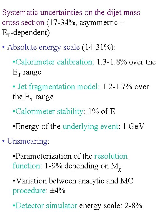 Systematic uncertainties on the dijet mass cross section (17 -34%, asymmetric + ET-dependent): •