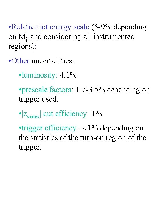  • Relative jet energy scale (5 -9% depending on Mjj and considering all