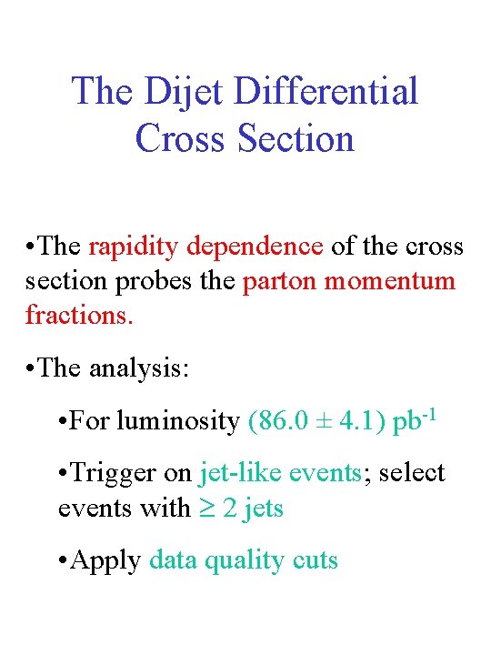 The Dijet Differential Cross Section • The rapidity dependence of the cross section probes