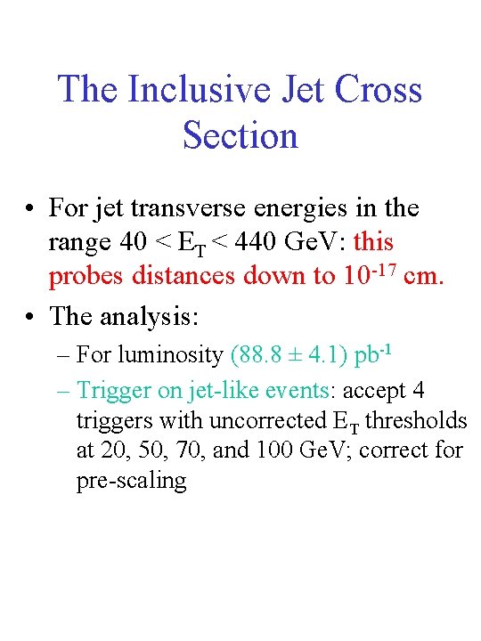 The Inclusive Jet Cross Section • For jet transverse energies in the range 40