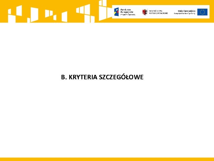 B. KRYTERIA SZCZEGÓŁOWE 