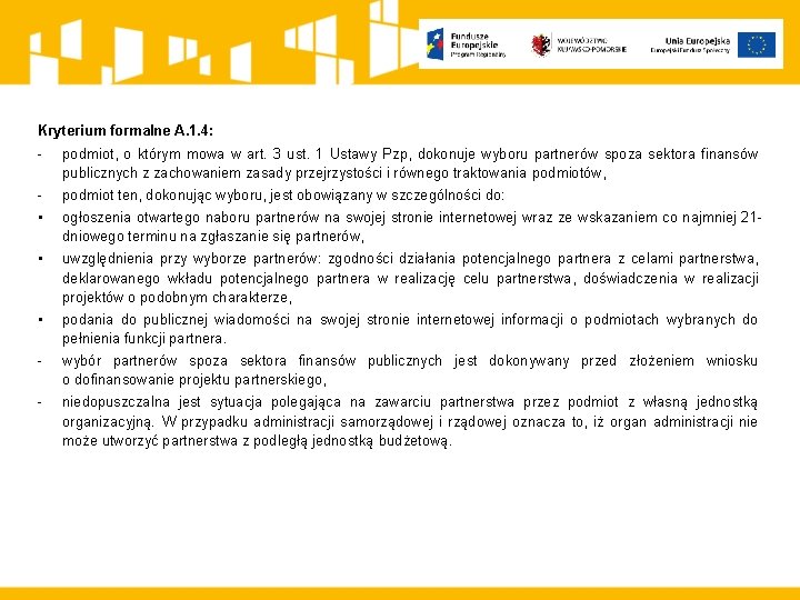 Kryterium formalne A. 1. 4: - podmiot, o którym mowa w art. 3 ust.