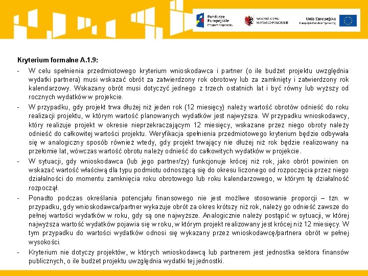 Kryterium formalne A. 1. 9: - W celu spełnienia przedmiotowego kryterium wnioskodawca i partner