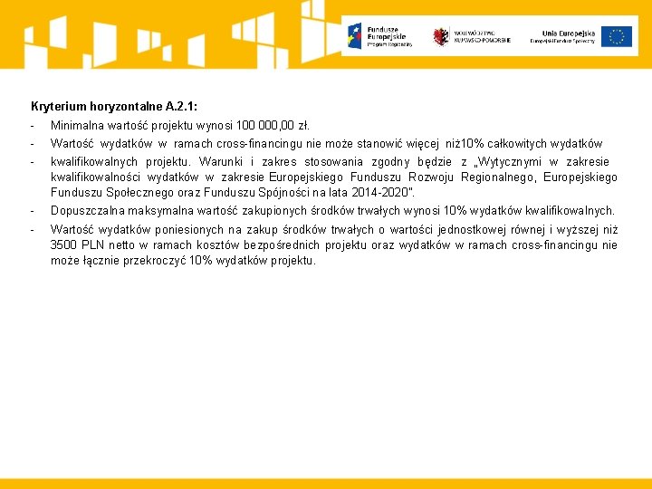 Kryterium horyzontalne A. 2. 1: - Minimalna wartość projektu wynosi 100 000, 00 zł.