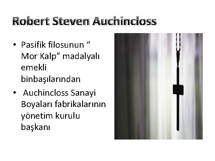 Robert Steven Auchincloss • Pasifik filosunun “ Mor Kalp” madalyalı emekli binbaşılarından • Auchincloss
