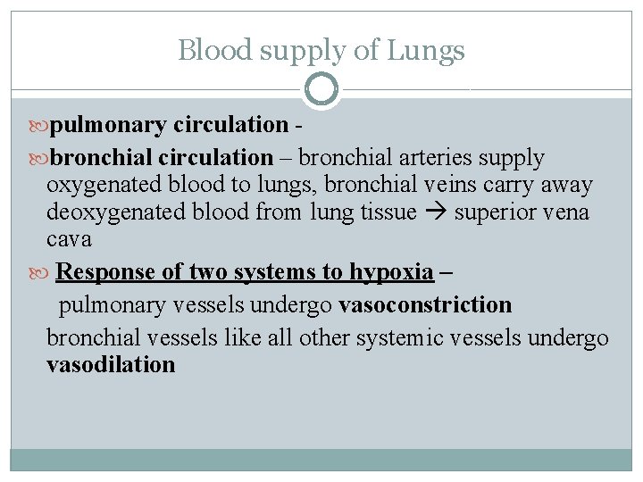 Blood supply of Lungs pulmonary circulation bronchial circulation – bronchial arteries supply oxygenated blood