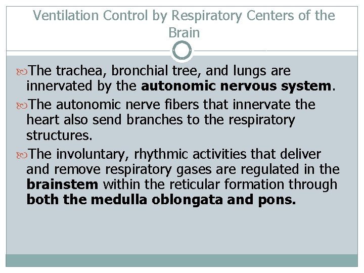 Ventilation Control by Respiratory Centers of the Brain The trachea, bronchial tree, and lungs