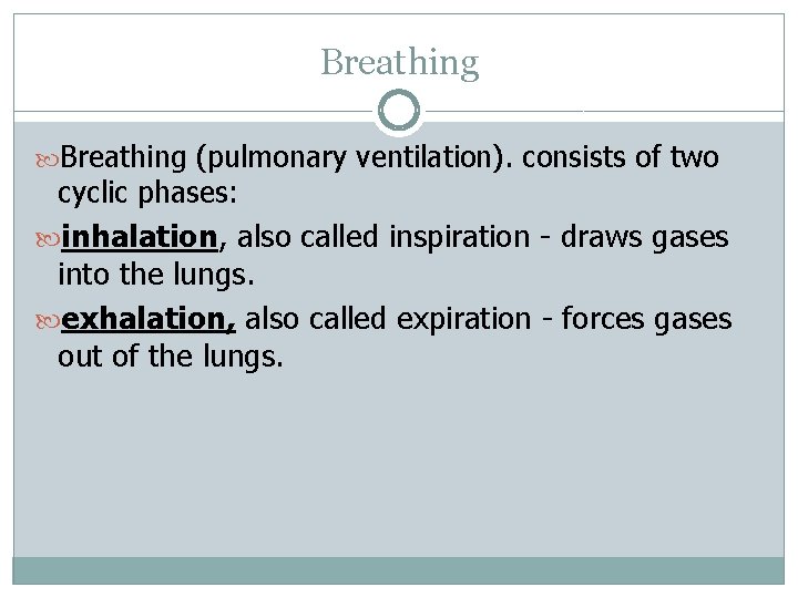 Breathing (pulmonary ventilation). consists of two cyclic phases: inhalation, also called inspiration - draws