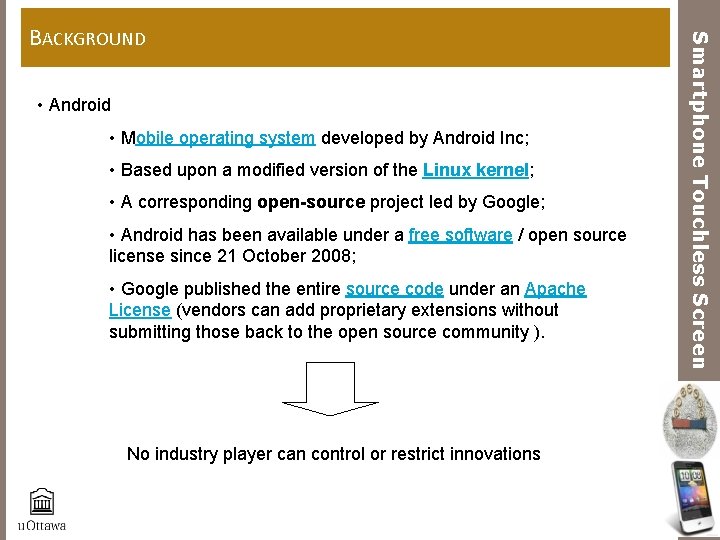  • Android • Mobile operating system developed by Android Inc; • Based upon