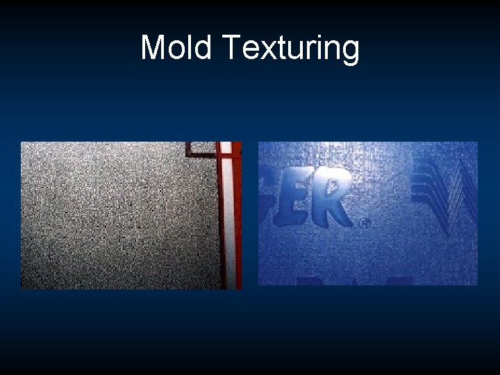 Mold Texturing Mold Texturing