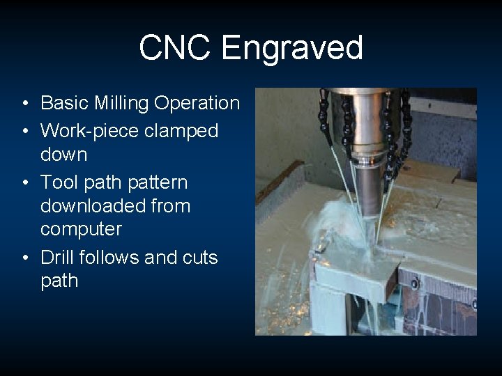 CNC Engraved • Basic Milling Operation • Work-piece clamped down • Tool path pattern CNC Engraved • Basic Milling Operation • Work-piece clamped down • Tool path pattern