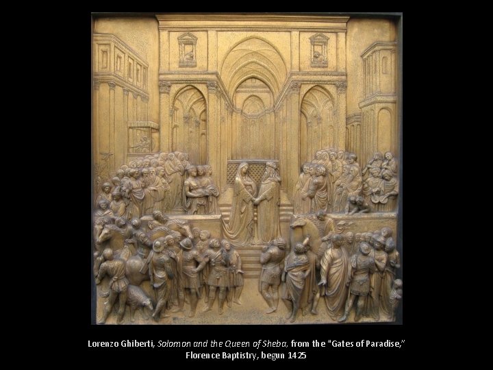 Lorenzo Ghiberti, Solomon and the Queen of Sheba, from the “Gates of Paradise, ”