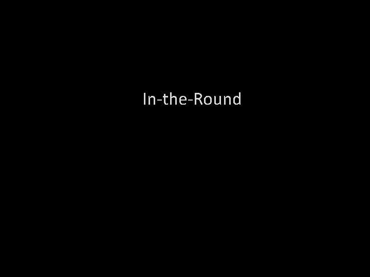 In-the-Round 