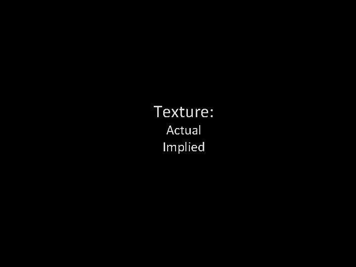 Texture: Actual Implied 