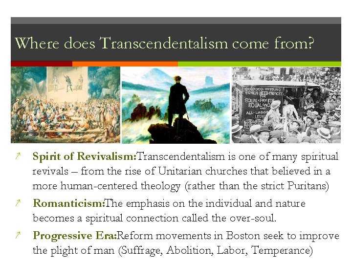 Where does Transcendentalism come from? Spirit of Revivalism: Transcendentalism is one of many spiritual