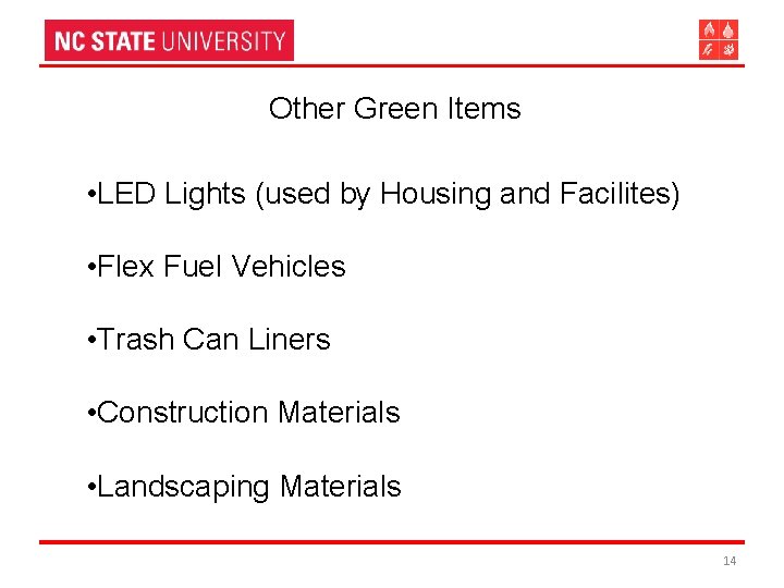 Other Green Items • LED Lights (used by Housing and Facilites) • Flex Fuel