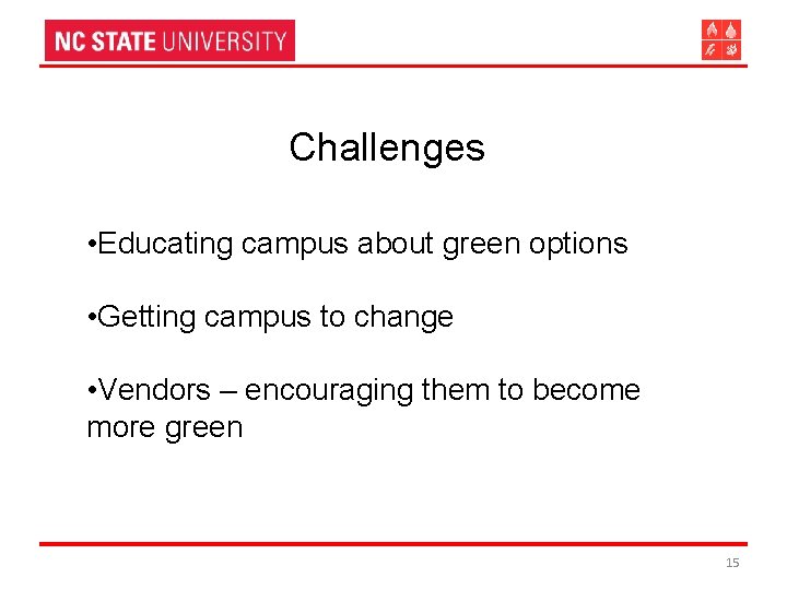 Challenges • Educating campus about green options • Getting campus to change • Vendors