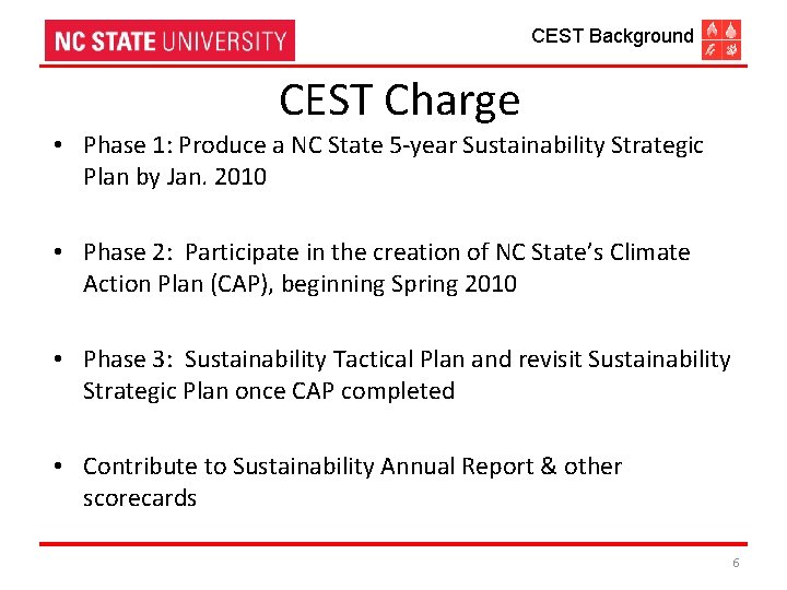 CEST Background CEST Charge • Phase 1: Produce a NC State 5 -year Sustainability