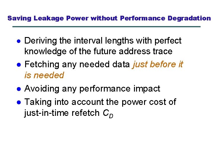 Saving Leakage Power without Performance Degradation l l Deriving the interval lengths with perfect