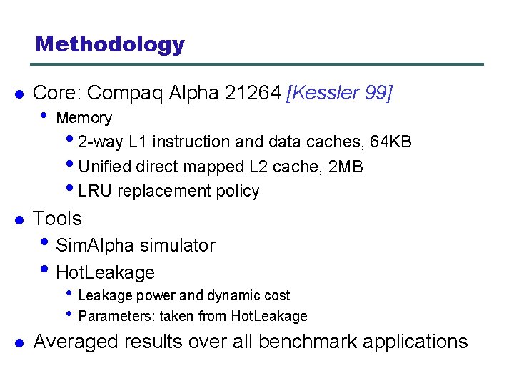 Methodology l l Core: Compaq Alpha 21264 [Kessler 99] • Memory • 2 -way
