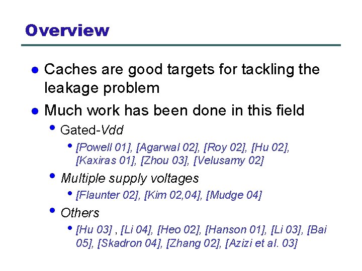 Overview l l Caches are good targets for tackling the leakage problem Much work