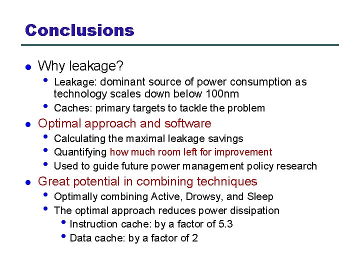 Conclusions l Why leakage? • • l l Leakage: dominant source of power consumption