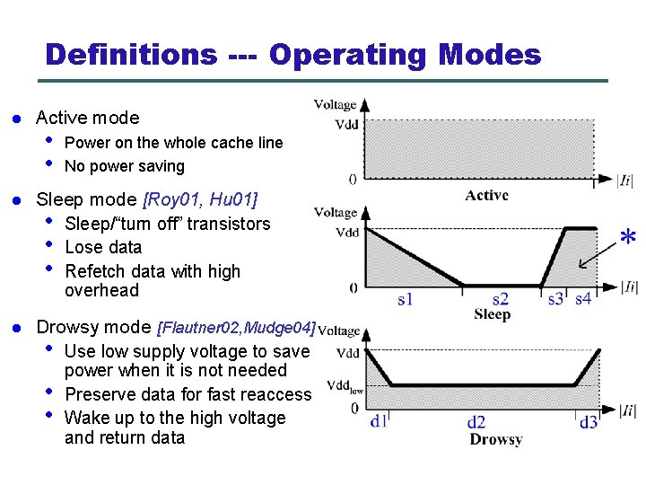 Definitions --- Operating Modes l Active mode • • Power on the whole cache