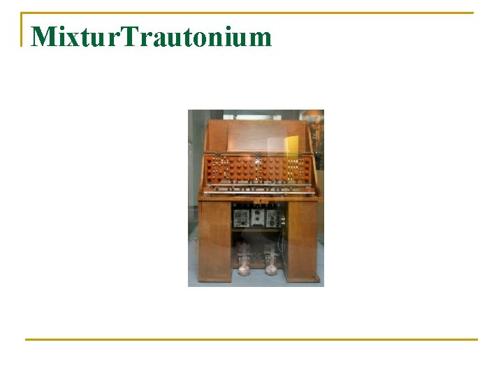 Mixtur. Trautonium Mixtur. Trautonium