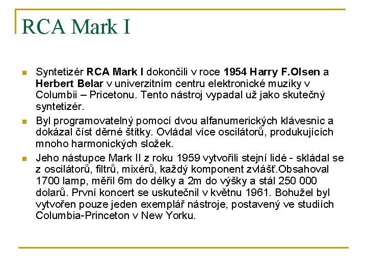 RCA Mark I n n n Syntetizér RCA Mark I dokončili v roce 1954