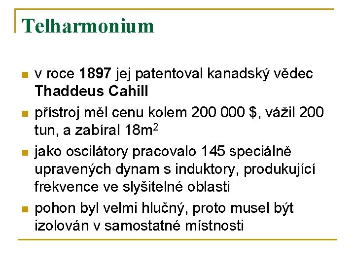 Telharmonium n n v roce 1897 jej patentoval kanadský vědec Thaddeus Cahill přístroj měl