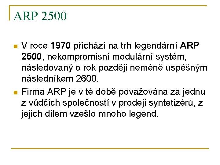 ARP 2500 n n V roce 1970 přichází na trh legendární ARP 2500, nekompromisní